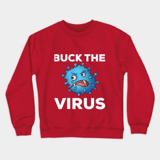 Buck The Virus Crewneck Sweatshirt